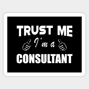 Consultant - Trust me I'm a consultant Magnet